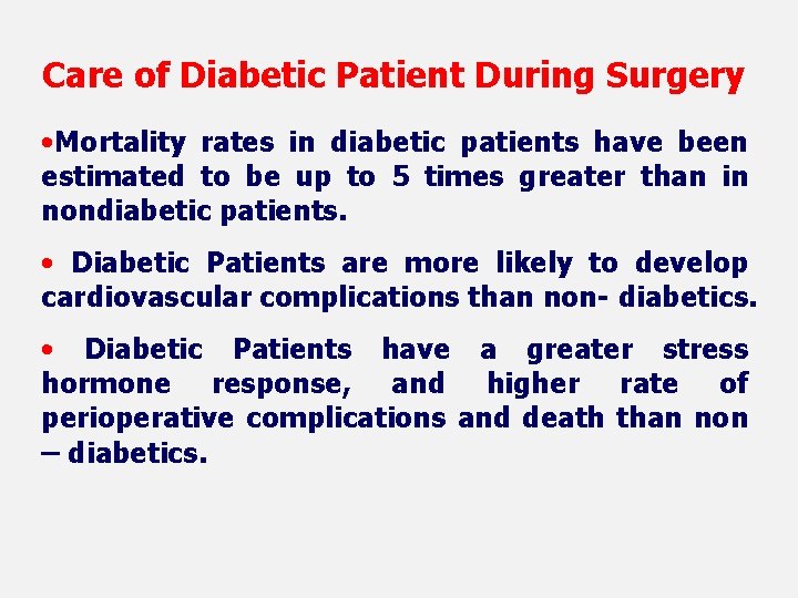 Care of Diabetic Patient During Surgery • Mortality rates in diabetic patients have been