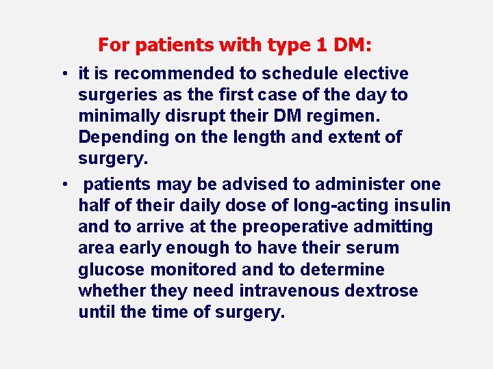 For patients with type 1 DM: • it is recommended to schedule elective surgeries