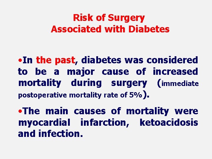 Risk of Surgery Associated with Diabetes • In the past, diabetes was considered to