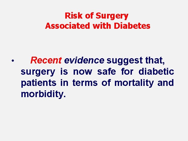 Risk of Surgery Associated with Diabetes • Recent evidence suggest that, surgery is now
