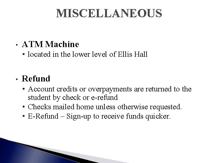 MISCELLANEOUS • ATM Machine • located in the lower level of Ellis Hall •