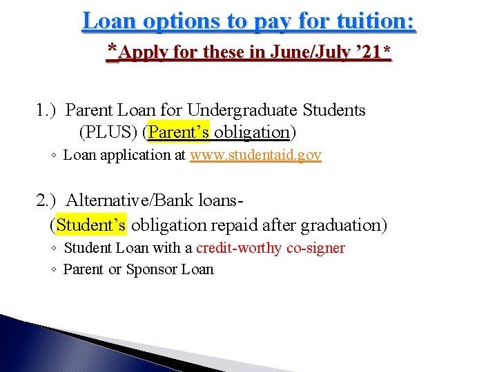 Loan options to pay for tuition: *Apply for these in June/July ’ 21* 1.
