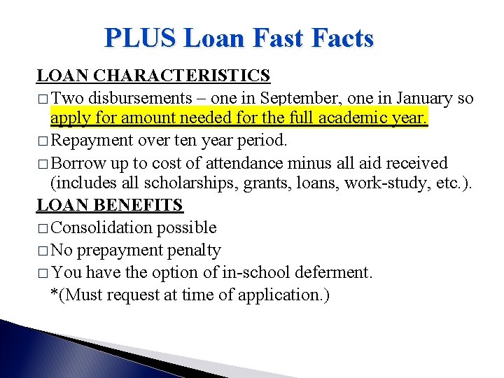 PLUS Loan Fast Facts LOAN CHARACTERISTICS � Two disbursements – one in September, one