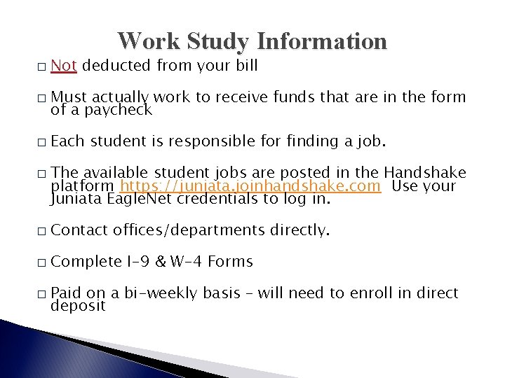 Work Study Information � Not deducted from your bill � Must actually work to