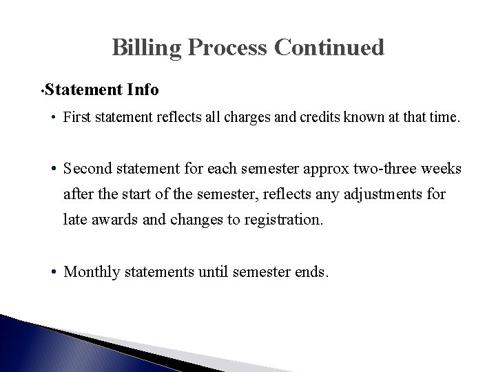 Billing Process Continued • Statement Info • First statement reflects all charges and credits