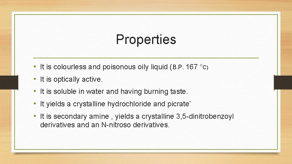 Properties • • • It is colourless and poisonous oily liquid (B. P. 167