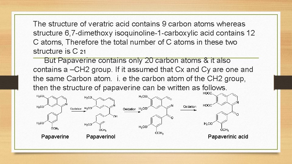 The structure of veratric acid contains 9 carbon atoms whereas structure 6, 7 -dimethoxy