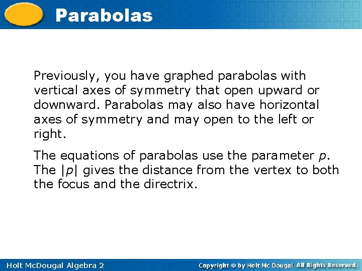 Parabolas Previously, you have graphed parabolas with vertical axes of symmetry that open upward