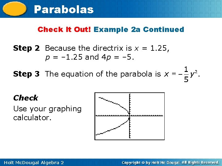 Parabolas Check It Out! Example 2 a Continued Step 2 Because the directrix is