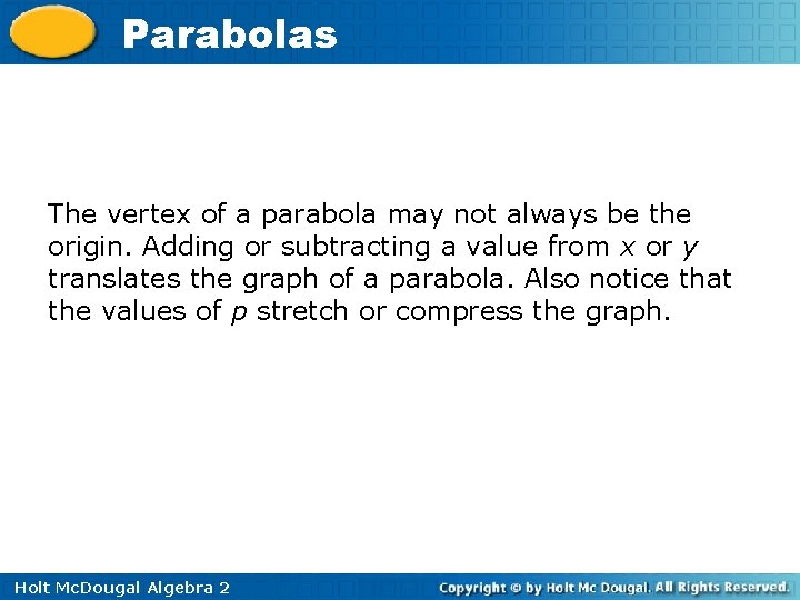 Parabolas The vertex of a parabola may not always be the origin. Adding or