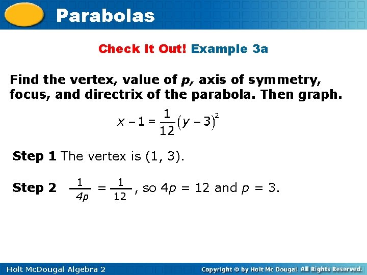 Parabolas Check It Out! Example 3 a Find the vertex, value of p, axis