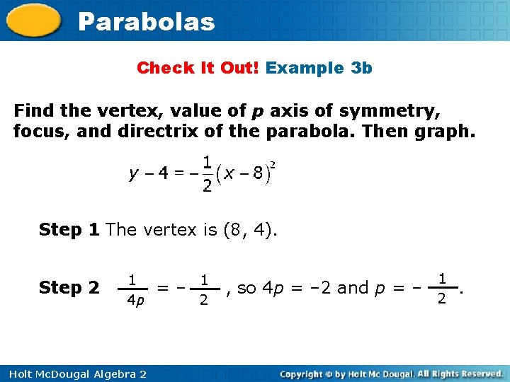 Parabolas Check It Out! Example 3 b Find the vertex, value of p axis
