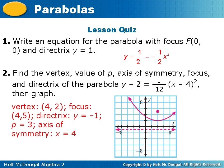 Parabolas Lesson Quiz 1. Write an equation for the parabola with focus F(0, 0)