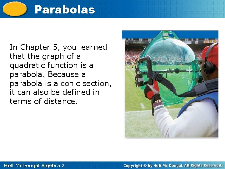 Parabolas In Chapter 5, you learned that the graph of a quadratic function is