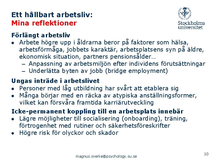 Ett hållbart arbetsliv: Mina reflektioner Förlängt arbetsliv ● Arbete högre upp i åldrarna beror