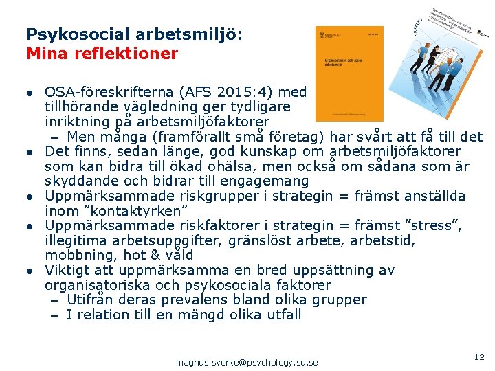 Psykosocial arbetsmiljö: Mina reflektioner ● OSA-föreskrifterna (AFS 2015: 4) med tillhörande vägledning ger tydligare