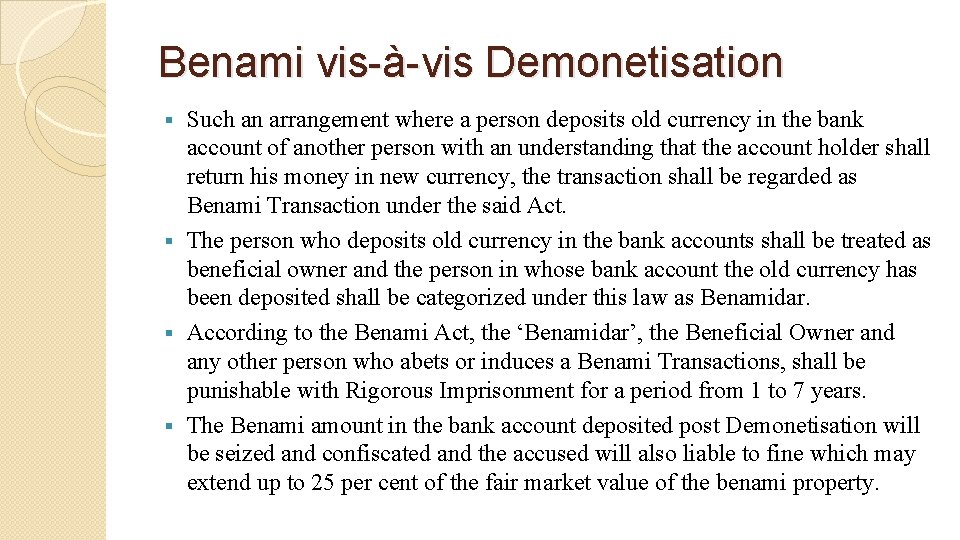 Benami vis-à-vis Demonetisation Such an arrangement where a person deposits old currency in the