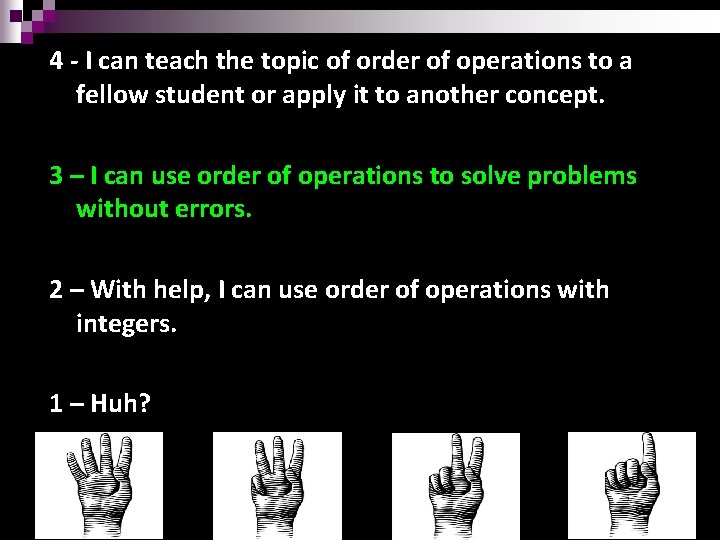 4 - I can teach the topic of order of operations to a fellow