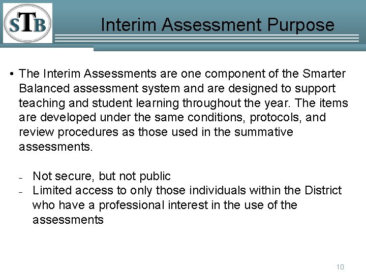 Interim Assessment Purpose • The Interim Assessments are one component of the Smarter Balanced