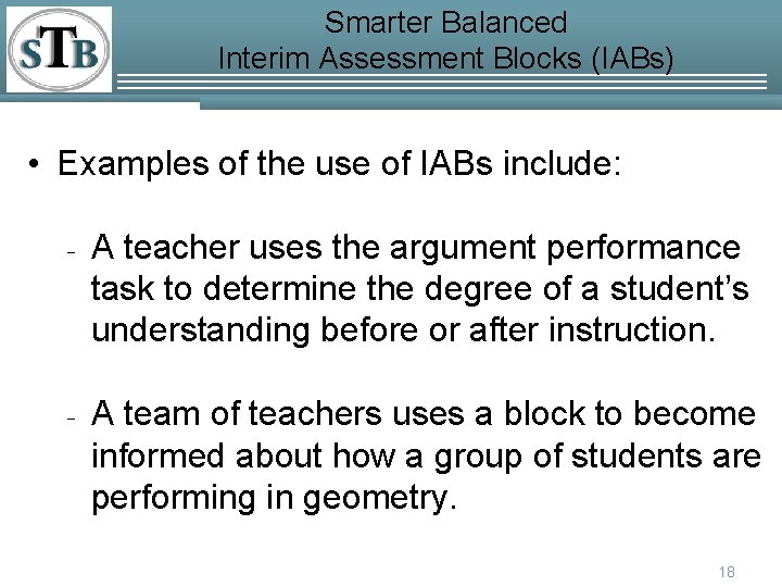 Smarter Balanced Interim Assessment Blocks (IABs) • Examples of the use of IABs include: