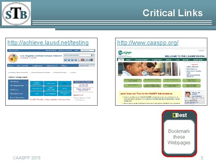 Critical Links http: //achieve. lausd. net/testing http: //www. caaspp. org/ �Best Practice Bookmark these