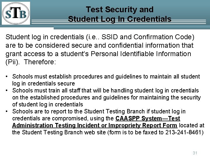 Test Security and Student Log In Credentials Student log in credentials (i. e. .