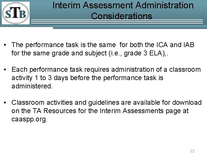 Interim Assessment Administration Considerations • The performance task is the same for both the