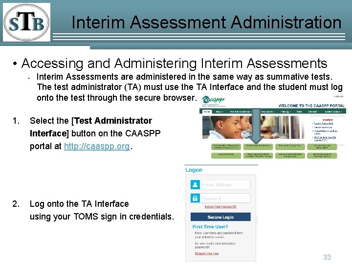 Interim Assessment Administration • Accessing and Administering Interim Assessments • Interim Assessments are administered