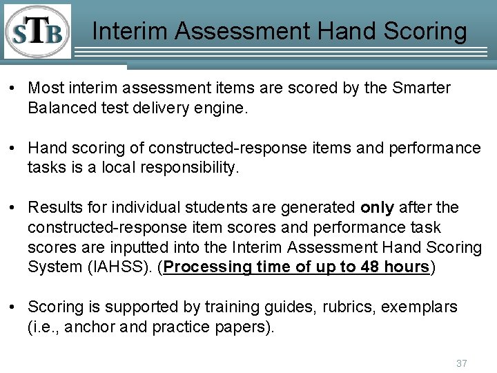 Interim Assessment Hand Scoring • Most interim assessment items are scored by the Smarter