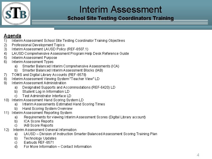 Interim Assessment School Site Testing Coordinators Training Agenda 1) 2) 3) 4) 5) 6)