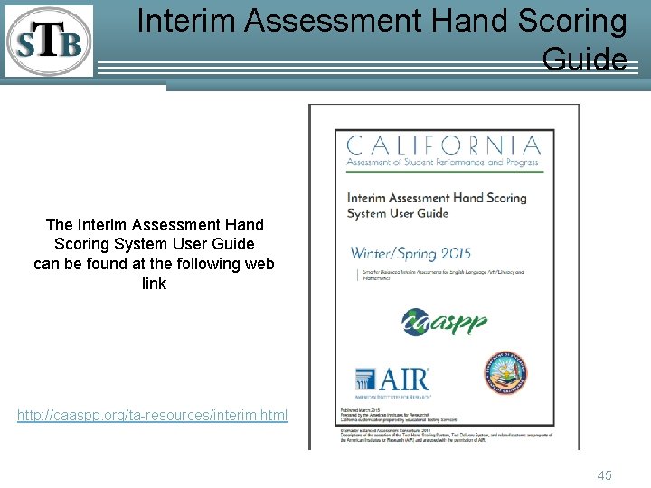 Interim Assessment Hand Scoring Guide The Interim Assessment Hand Scoring System User Guide can