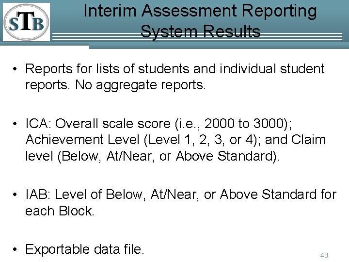 Interim Assessment Reporting System Results • Reports for lists of students and individual student