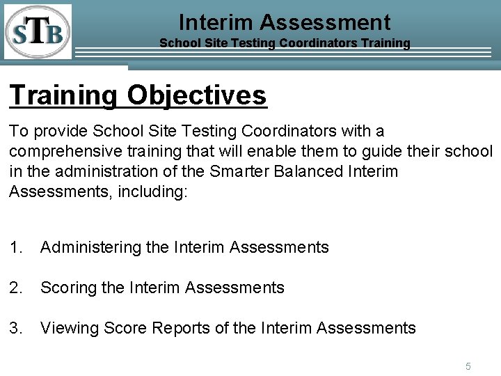 Interim Assessment School Site Testing Coordinators Training Objectives To provide School Site Testing Coordinators