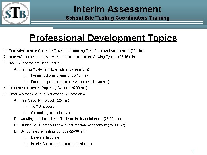 Interim Assessment School Site Testing Coordinators Training Professional Development Topics 1. Test Administrator Security