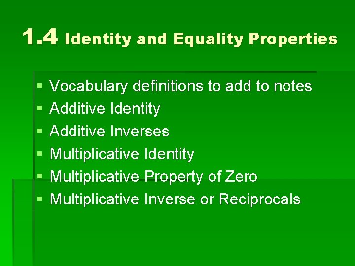 1. 4 Identity and Equality Properties § § § Vocabulary definitions to add to