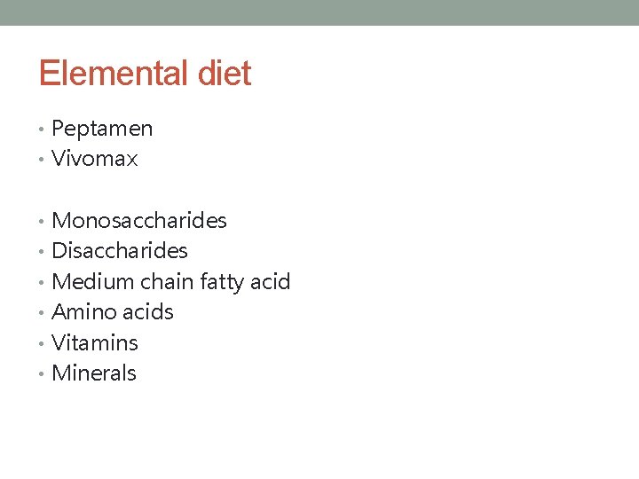 Elemental diet • Peptamen • Vivomax • Monosaccharides • Disaccharides • Medium chain fatty