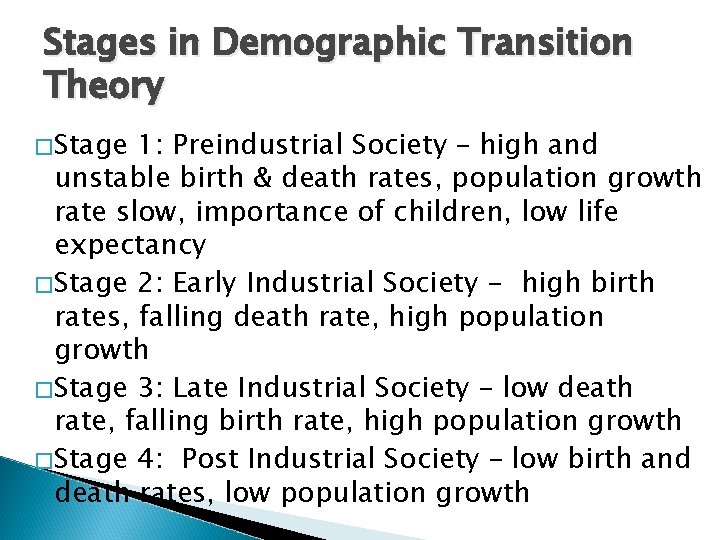 Stages in Demographic Transition Theory �Stage 1: Preindustrial Society – high and unstable birth