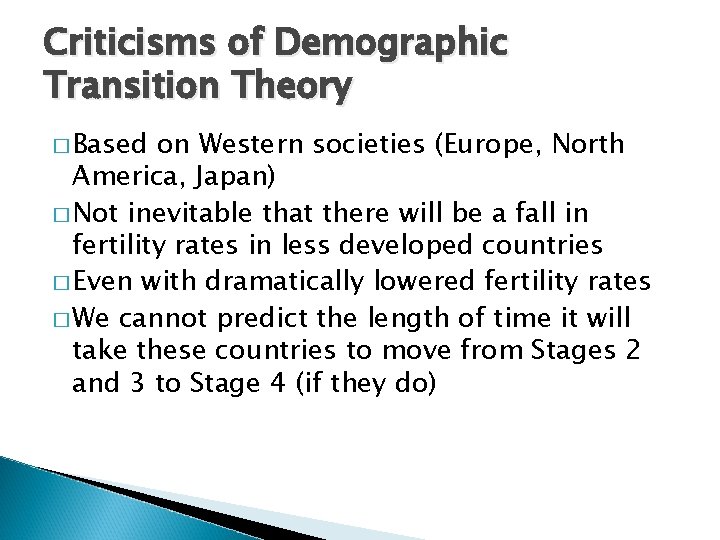 Criticisms of Demographic Transition Theory � Based on Western societies (Europe, North America, Japan)