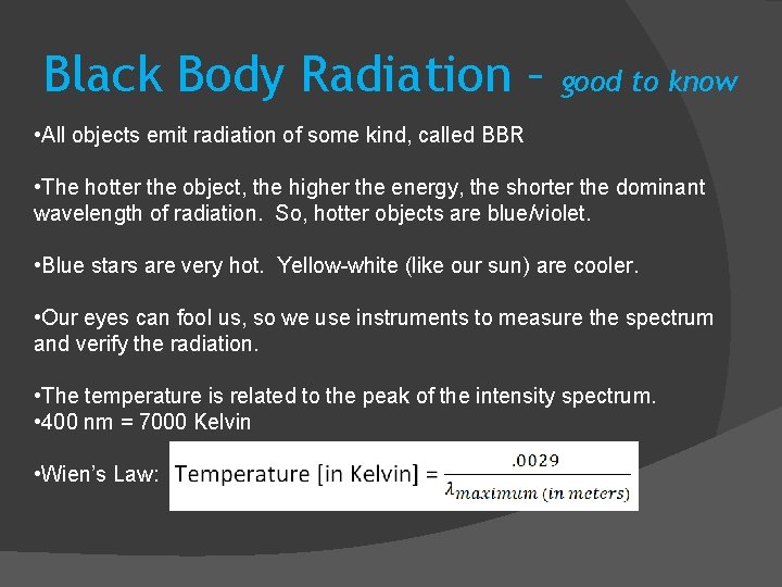 Black Body Radiation – good to know • All objects emit radiation of some