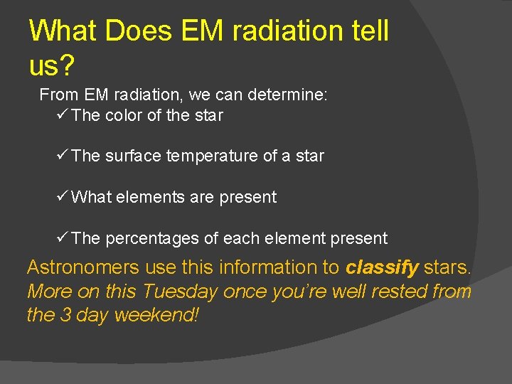What Does EM radiation tell us? From EM radiation, we can determine: ü The