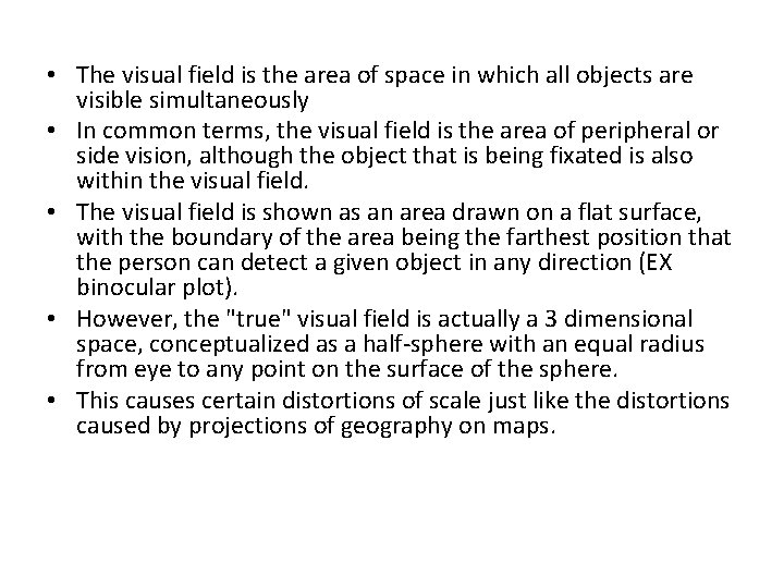  • The visual field is the area of space in which all objects