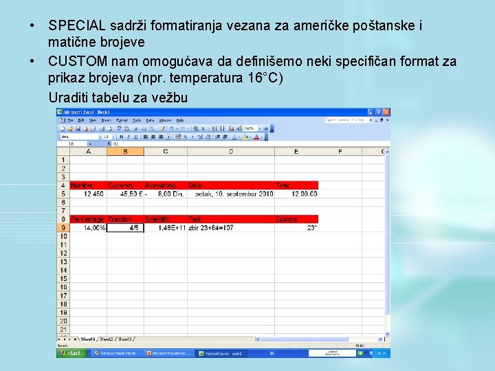  • SPECIAL sadrži formatiranja vezana za američke poštanske i matične brojeve • CUSTOM