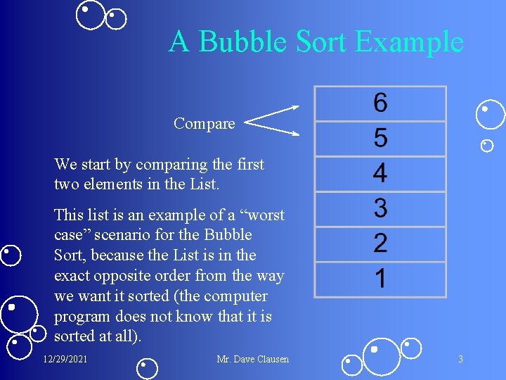 A Bubble Sort Example Compare We start by comparing the first two elements in A Bubble Sort Example Compare We start by comparing the first two elements in