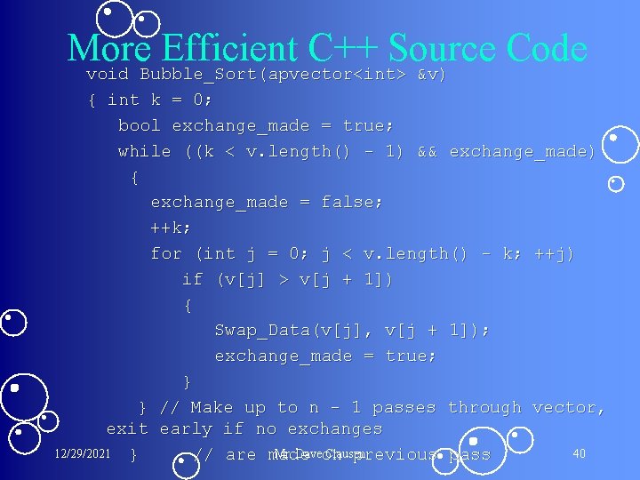More Efficient C++ Source Code void Bubble_Sort(apvector<int> &v) { int k = 0; bool More Efficient C++ Source Code void Bubble_Sort(apvector<int> &v) { int k = 0; bool