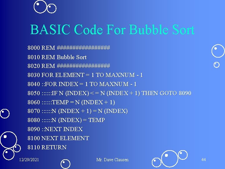 BASIC Code For Bubble Sort 8000 REM ######### 8010 REM Bubble Sort 8020 REM BASIC Code For Bubble Sort 8000 REM ######### 8010 REM Bubble Sort 8020 REM