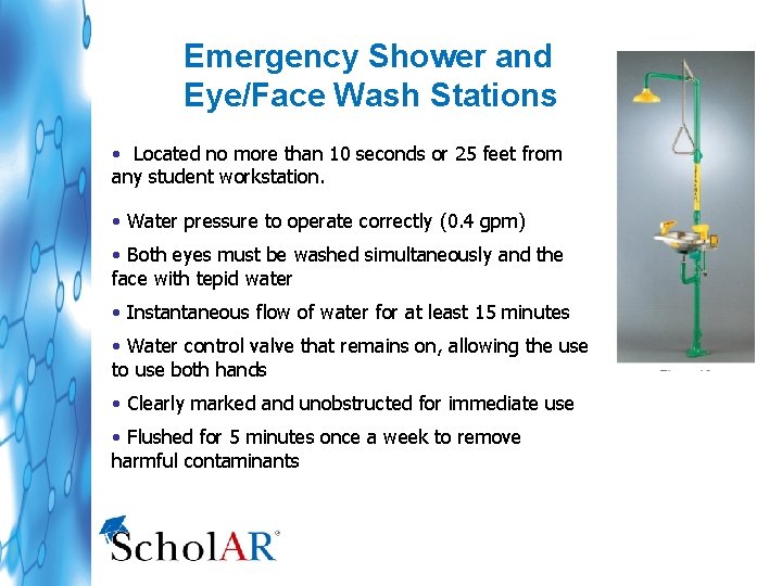 Emergency Shower and Eye/Face Wash Stations • Located no more than 10 seconds or
