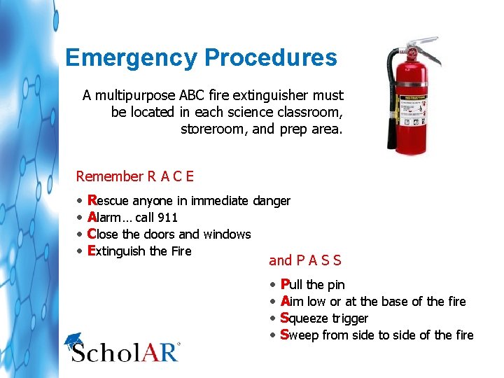 Emergency Procedures A multipurpose ABC fire extinguisher must be located in each science classroom,