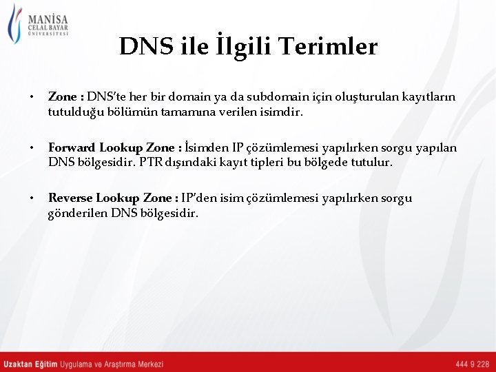 DNS ile İlgili Terimler • Zone : DNS’te her bir domain ya da subdomain