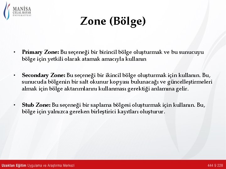 Zone (Bölge) • Primary Zone: Bu seçeneği birincil bölge oluşturmak ve bu sunucuyu bölge