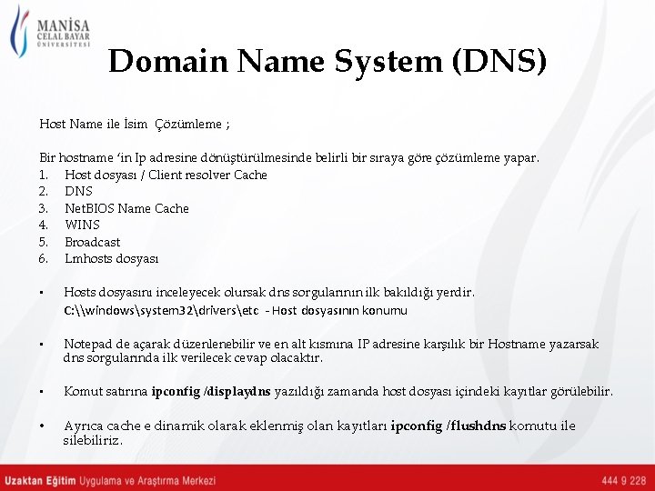Domain Name System (DNS) Host Name ile İsim Çözümleme ; Bir hostname ‘in Ip